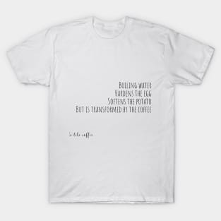 be like coffee T-Shirt